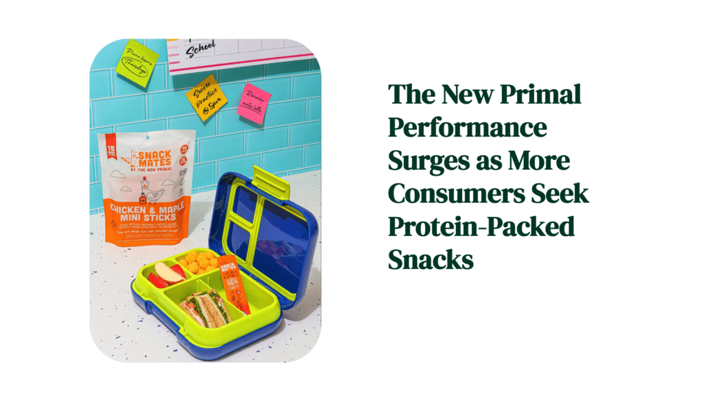 The New Primal Performance Surges as More Consumers Seek Protein-Packed Snacks